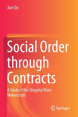 Social Order through Contracts : A Study of the Qingshui River Manuscripts