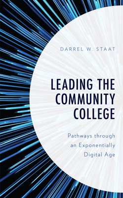 Leading the Community College: Pathways Through an Exponentially Digital Age