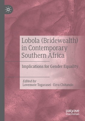 Lobola (Bridewealth) in Contemporary Southern Africa : Implications for Gender Equality