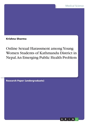 Online Sexual Harassment among Young Women Students of Kathmandu District in Nepal. An Emerging Public Health Problem