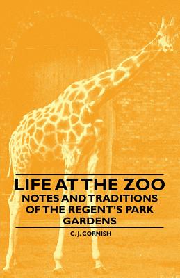 غلاف كتاب Life at the Zoo - Notes and Traditions of the Regent's Park Gardens