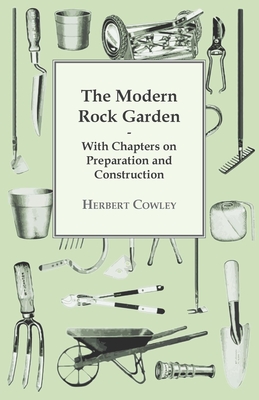 غلاف كتاب The Modern Rock Garden - With Chapters on Preparation and Construction