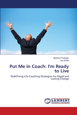 غلاف كتاب Put Me in Coach: I'm Ready to Live