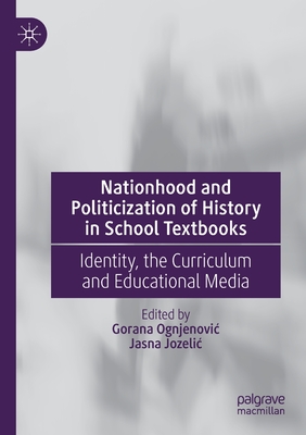 Nationhood and Politicization of History in School Textbooks : Identity, the Curriculum and Educational Media