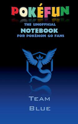 Pokefun - The unofficial Notebook (Team Blue) for Pokemon GO Fans:notebook, notepad, tablet, scratch pad, pad, gift booklet, Pokemon GO, Pikachu, birt
