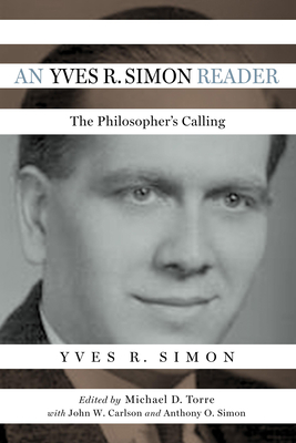 An Yves R. Simon Reader: The Philosopher