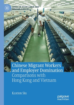 غلاف كتاب Chinese Migrant Workers and Employer Domination : Comparisons with Hong Kong and Vietnam