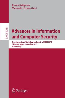 Advances in Information and Computer Security : 8th International Workshop on Security, IWSEC 2013, Okinawa, Japan, November 18-20, 2013, Proceedings