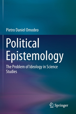 Political Epistemology : The Problem of Ideology in Science Studies