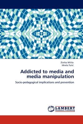 غلاف كتاب Addicted to Media and Media Manipulation