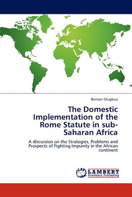 The Domestic Implementation of the Rome Statute in sub-Saharan Africa