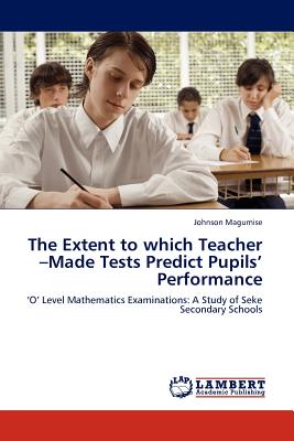غلاف كتاب The Extent to which Teacher -Made Tests Predict Pupils' Performance