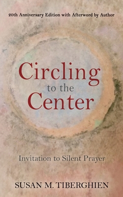 Circling to the Center: Invitation to  Silent Prayer