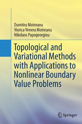 Topological and Variational Methods with Applications to Nonlinear Boundary Value Problems