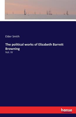 The political works of Elizabeth Barrett Browning:Vol. IV