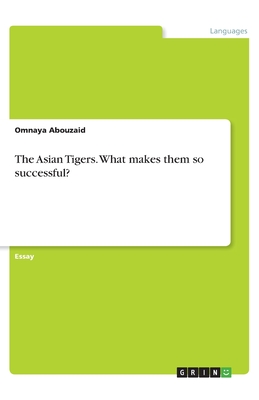 The Asian Tigers. What makes them so successful?