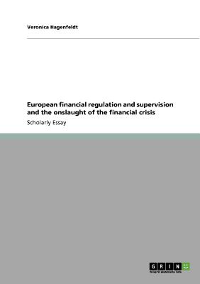 European financial regulation and supervision and the onslaught of the financial crisis