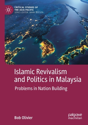 Islamic Revivalism and Politics in Malaysia : Problems in Nation Building