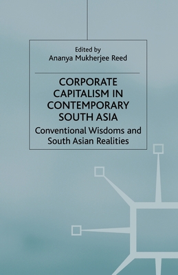 Corporate Capitalism in Contemporary South Asia : Conventional Wisdoms and South Asian Realities