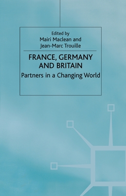 France, Germany and Britain : Partners in a Changing World