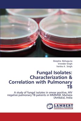 Fungal Isolates: Characterization & Correlation with Pulmonary Tb