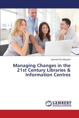 غلاف كتاب Managing Changes in the 21st Century Libraries & Information Centres