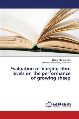 Evaluation of Varying Fibre Levels on the Performance of Growing Sheep