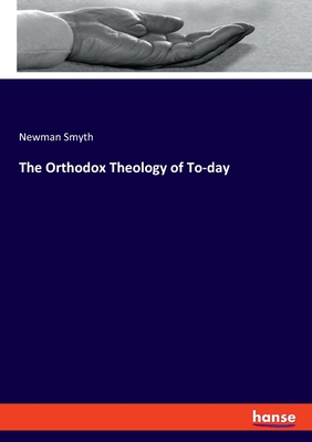 The Orthodox Theology of To-day