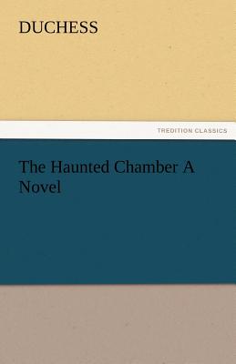 The Haunted Chamber a Novel