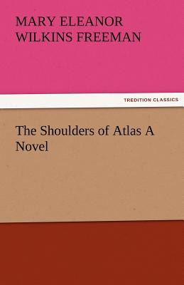 The Shoulders of Atlas a Novel