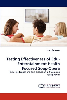 غلاف كتاب Testing Effectiveness of Edu-Enterntainment Health Focused Soap-Opera