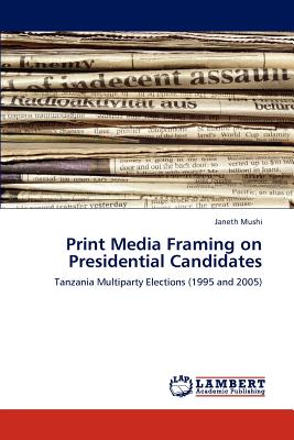 غلاف كتاب Print Media Framing on Presidential Candidates