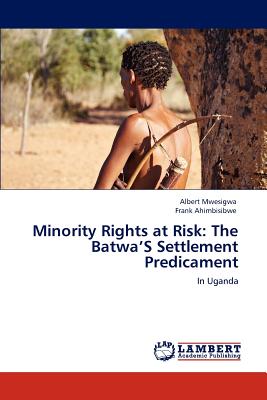 غلاف كتاب Minority Rights at Risk: The Batwa'S Settlement Predicament