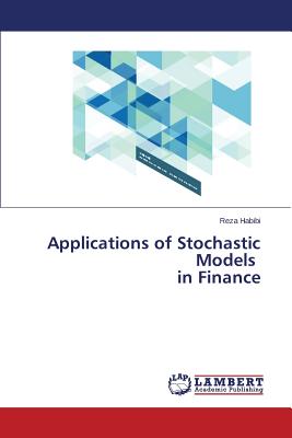 Applications of Stochastic Models in Finance