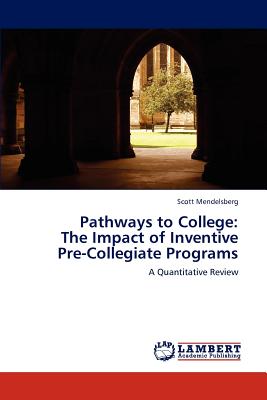 غلاف كتاب Pathways to College: The Impact of Inventive Pre-Collegiate Programs