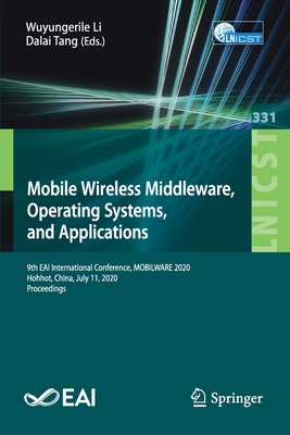 Mobile Wireless Middleware, Operating Systems and Applications : 9th EAI International Conference, MOBILWARE 2020, Hohhot, China, July 11, 2020, Proce