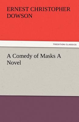 A Comedy of Masks a Novel