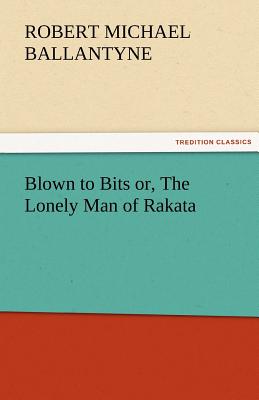 غلاف كتاب Blown to Bits Or, the Lonely Man of Rakata