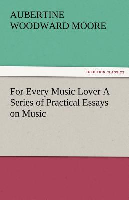 غلاف كتاب For Every Music Lover a Series of Practical Essays on Music