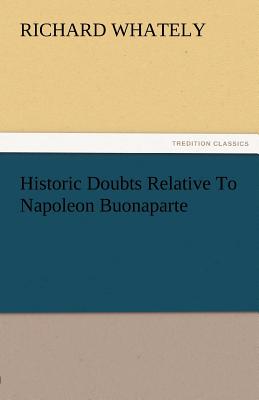 Historic Doubts Relative to Napoleon Buonaparte