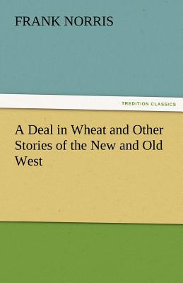 غلاف كتاب A Deal in Wheat and Other Stories of the New and Old West