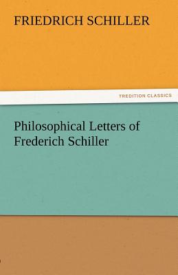 Philosophical Letters of Frederich Schiller