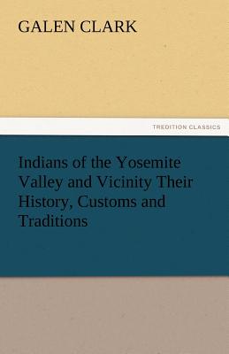 غلاف كتاب Indians of the Yosemite Valley and Vicinity Their History, Customs and Traditions