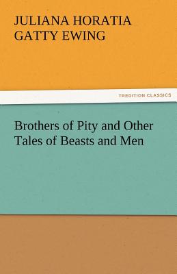 Brothers of Pity and Other Tales of Beasts and Men