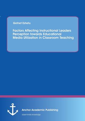 غلاف كتاب Factors Affecting Instructional Leaders Perception towards Educational Media Utilization in Classroom Teaching