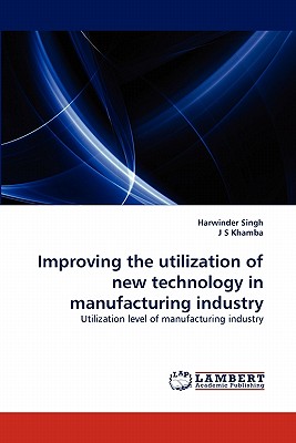 Improving the utilization of new technology in manufacturing industry