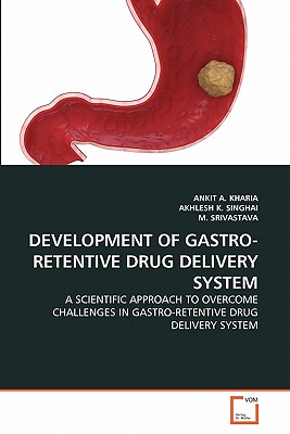 DEVELOPMENT OF GASTRO-RETENTIVE DRUG DELIVERY SYSTEM