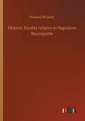 Historic Doubts relative to Napoleon Buonaparte