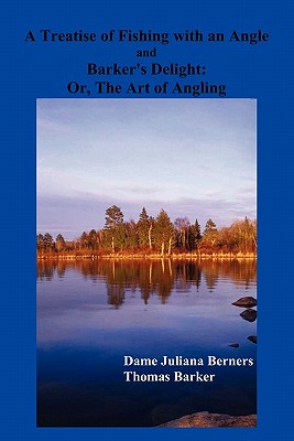 A Treatise of Fishing with an Angle and Barker