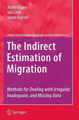 The Indirect Estimation of Migration : Methods for Dealing with Irregular, Inadequate, and Missing Data